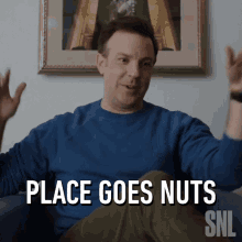 Place Goes Nuts Jason Sudeikis GIF - Place Goes Nuts Jason Sudeikis Saturday Night Live GIFs