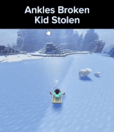 a screenshot of a game with the words ankles broken kid stolen