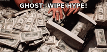 a pile of money with the words ghost wipe hype written on it