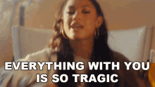 Everything With You Is So Tragic Dani Leigh GIF - Everything With You Is So Tragic Dani Leigh Bullshit Song GIFs