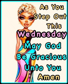 a cartoon of a woman with a quote that says as you step out this wednesday may god be gracious unto you amen