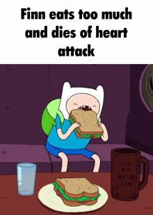 finn eats too much and dies of heart attack while eating a sandwich