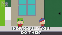How Could You Do This Stan Marsh GIF - How Could You Do This Stan Marsh Kyle Broflovski GIFs