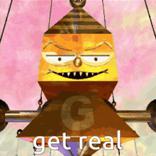 a picture of a cartoon character with the words get real written below it