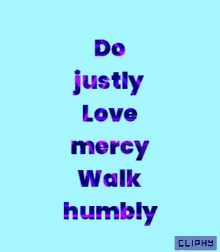 Do Justly Love Mercy Walk Humbly Cliphy GIF - Do Justly Love Mercy Walk Humbly Cliphy Love Life GIFs