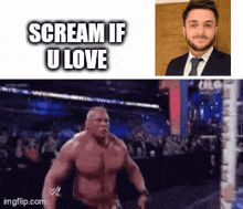 a man in a suit and tie screams if u love next to a picture of brock lesnar
