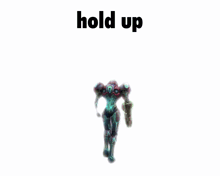 a video game character is holding a gun with the words hold up above him