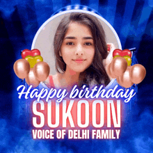 a poster that says happy birthday sukoon voice of delhi family on it