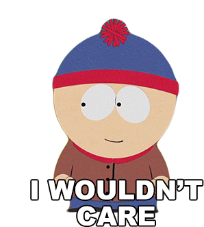 I Wouldnt Care Stan Marsh Sticker - I Wouldnt Care Stan Marsh South Park Stickers
