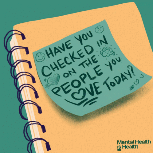 GIF, illustration. A yellow spiral bound notebook has a green post it note on the cover which reads "Have you checked in on the people you love today?"