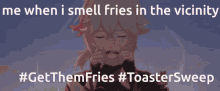 Get Them Fries Toaster Sweep GIF - Get Them Fries Toaster Sweep Toaster GIFs