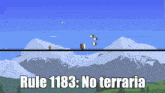 rule 1183 : no terraria is written on a screen with mountains in the background