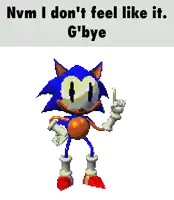 a pixel art of sonic the hedgehog with the words nvm i don 't feel like it