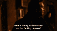 a man in a mask says " what is wrong with me why am i so fucking nervous ? "