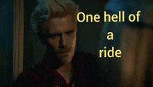 a picture of a man with the words " one hell of a ride " above him