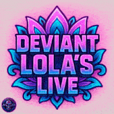 a logo for deviant lola 's live shows a lotus flower