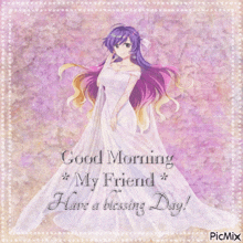 a picture of a girl in a white dress with the words good morning my friend have a blessing day on it