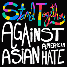 Stand Together Against Asian American Hate Asian Community GIF - Stand Together Against Asian American Hate Stand Together Asian Community GIFs