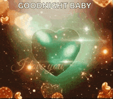 a green heart with the words goodnight baby i love you written on it