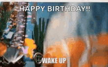 a happy birthday greeting card with a picture of a person and the words `` happy birthday ! wake up ''