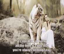 nature horny its not that im horny youre always fucking sexy tiger