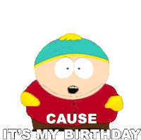 Cause Its My Birthday Eric Cartman Sticker - Cause Its My Birthday Eric Cartman South Park Stickers