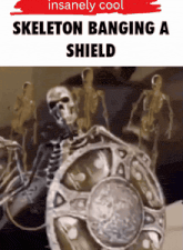 a skeleton holding a shield with the words insanely cool skeleton banging a shield