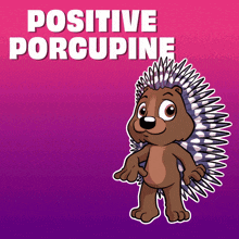 a cartoon hedgehog is standing in front of a sign that says " positive porcupine "
