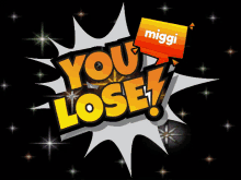 miggi you lose