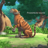 a cartoon of a tiger sitting on its hind legs with the words powerkids world below it