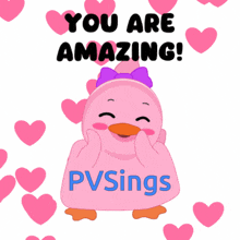 a pink duck is surrounded by pink hearts and the words you are amazing