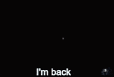 a video game character with the words i 'm back