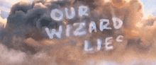 the words our wizard lies are written in the sky