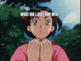 a girl in a pink shirt says what did i just run into ...