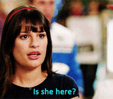 Glee Rachel Berry GIF - Glee Rachel Berry Is She Here GIFs