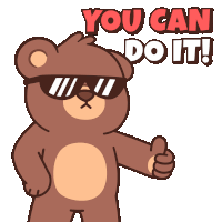 a teddy bear wearing sunglasses giving a thumbs up with the words you can do it above him