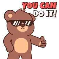 a teddy bear wearing sunglasses giving a thumbs up with the words you can do it above him