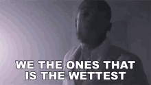 We The Ones That Is The Wettest Leeky Bandz GIF - We The Ones That Is The Wettest Leeky Bandz Picasso Song GIFs