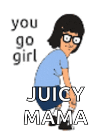 a cartoon of a woman squatting down with the words you go girl juicy mama below her