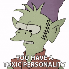 you have a toxic personality elfo disenchantment you have a negative character your personality is so bad