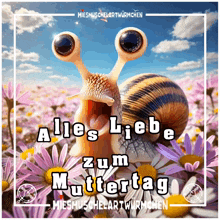 a snail in a field of flowers with the words alles liebe zum muttertag