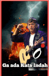 a poster of a man holding a guitar with the words ga ada kata indah