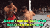 a boxing match with the words " doesn t matter look what happened afterwards " on the bottom