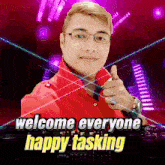 a man in a red shirt is giving a thumbs up with the words welcome everyone happy-tasking below him
