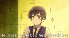 a picture of a boy with the words he loves ayana btw hes literally her