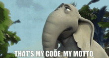 Horton Hears A Who Thats My Code GIF - Horton Hears A Who Thats My Code My Motto GIFs