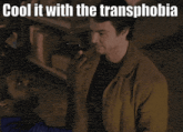 a picture of two men with the words cool it with the transphobia on it