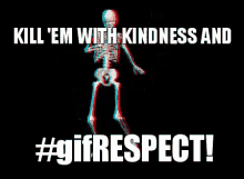 Kill 'Em With Kindness GIF - Gif Respect GIFs