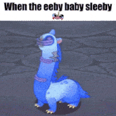 a cartoon of a blue animal with the words when the eeby baby sleepy above it