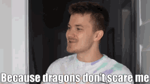 Dragons Dont Scare Me Women Do GIF - Dragons Dont Scare Me Women Do Women Scary GIFs